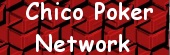 Chico Poker Network